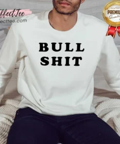 Pretty Bull Shit Text Slogan Phrase Expression Bold Letter Typography Sweatshirt optimized for comfort and style