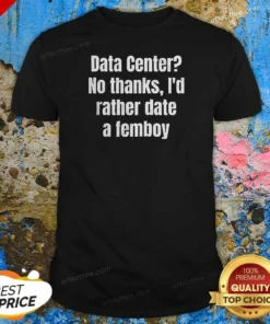 Pretty Data Center No Thanks I'D Rather Date A Femboy