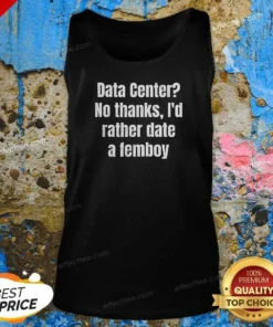 Pretty Data Center No Thanks I'D Rather Date A Femboy Tank Top