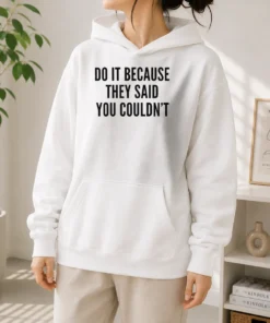Pretty Drake Do It Because They Said You Couldn'T Hoodie