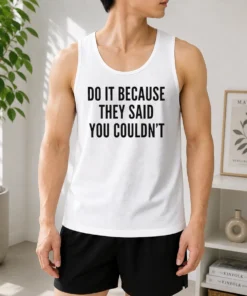 Pretty Drake Do It Because They Said You Couldn'T Tank Top