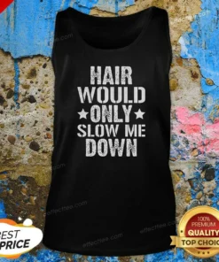 Pretty Hair Would Only Slow Me Down Funny Bald Guy Joke Tank Top
