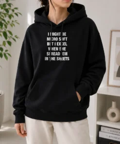 Pretty I Might Be Micro Soft But I Excel When She Spread 'Em In The Sheets Hoodie in soft fabric with front pocket and drawstring hood