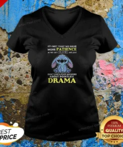 Pretty It'S Not That We Have More Patience As We Get Older We Just Don'T Give A Fuck Anymore About Pointless Drama Stitch V Neck Shirt v neck optimized image showing front view