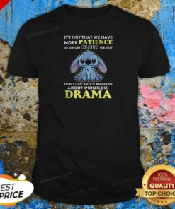 Pretty It'S Not That We Have More Patience As We Get Older We Just Don'T Give A Fuck Anymore About Pointless Drama Stitch