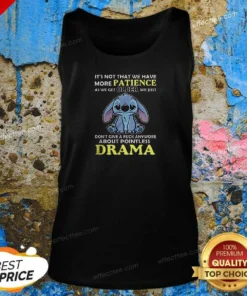 Pretty It'S Not That We Have More Patience As We Get Older We Just Don'T Give A Fuck Anymore About Pointless Drama Stitch Tank Top