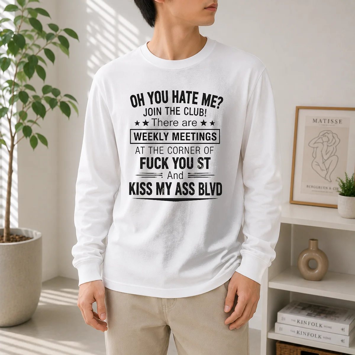Pretty Oh You Hate Me Join The Club There Are Weekly Meetings At The Corner Of Fck You St And Ki Long Sleeve Shirt