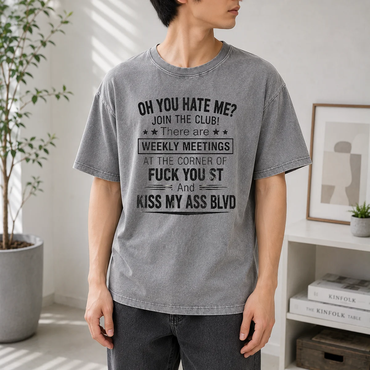 Pretty Oh You Hate Me Join The Club There Are Weekly Meetings At The Corner Of Fck You St And Ki Washed T-Shirt