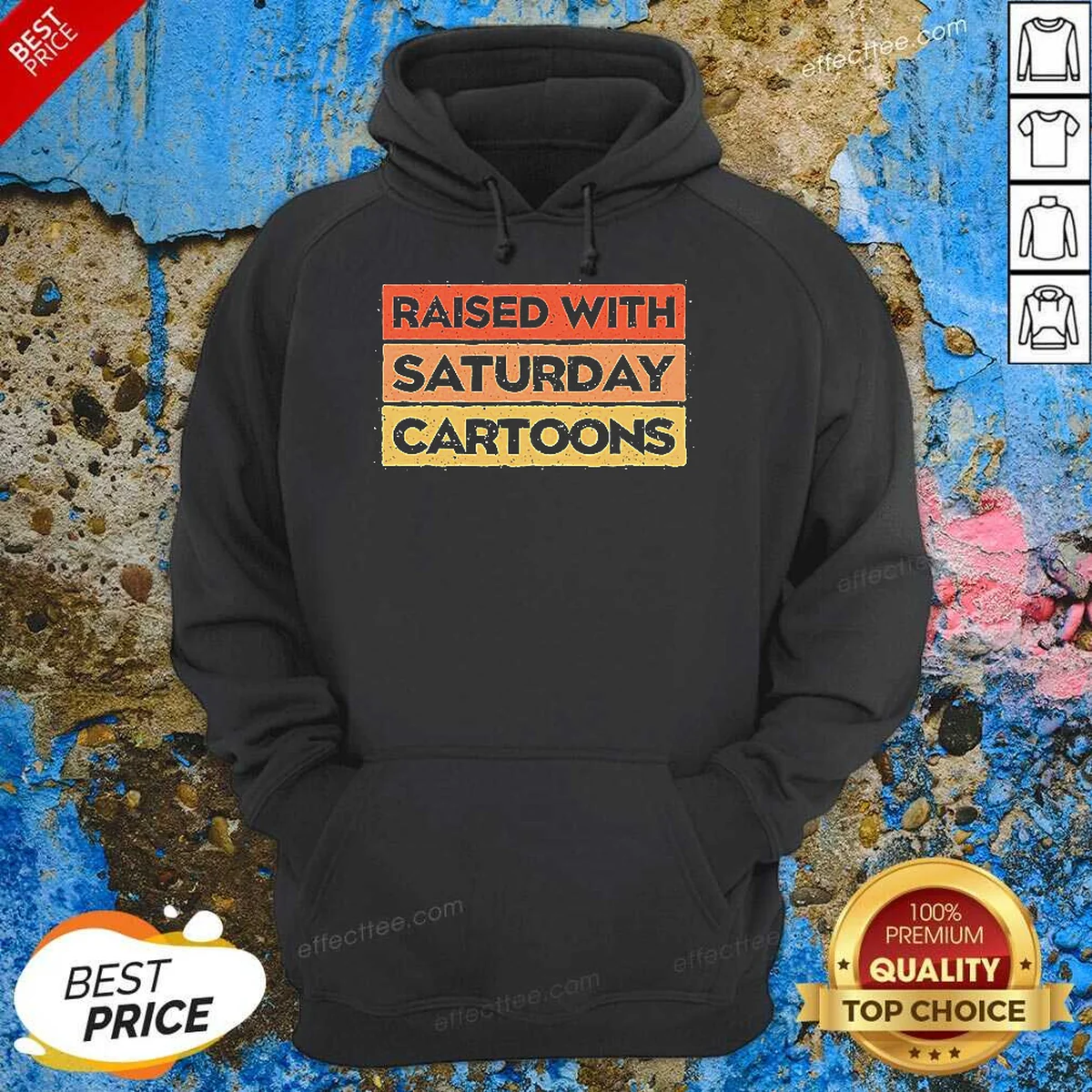 Pretty Raised With Saturday Cartoons Retro Hoodie Pretty Raised With Saturday Cartoons Retro Hoodie