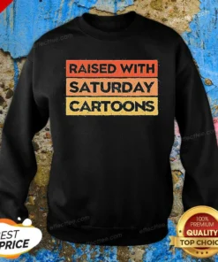 Pretty Raised With Saturday Cartoons Retro Sweatshirt