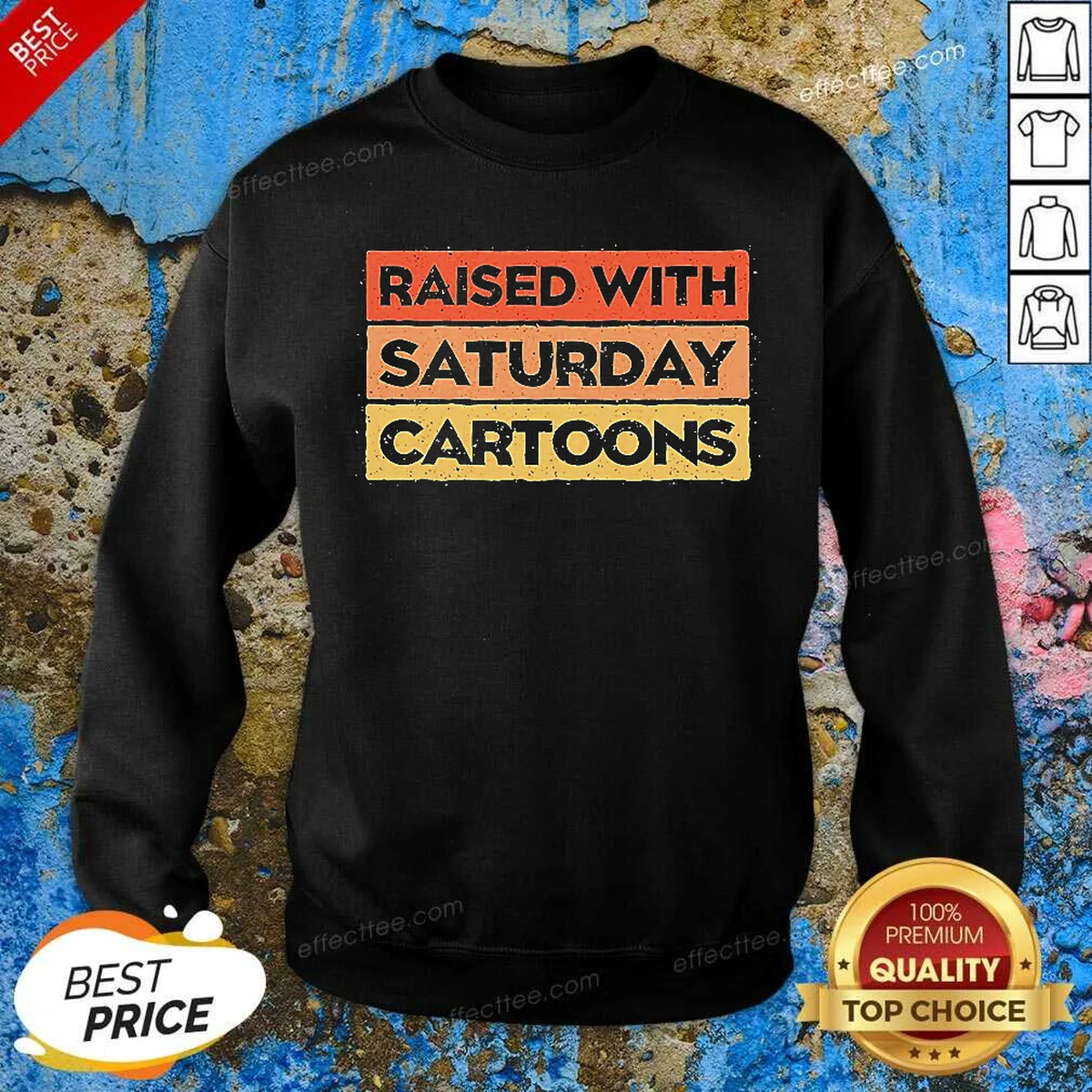 Pretty Raised With Saturday Cartoons Retro Sweatshirt