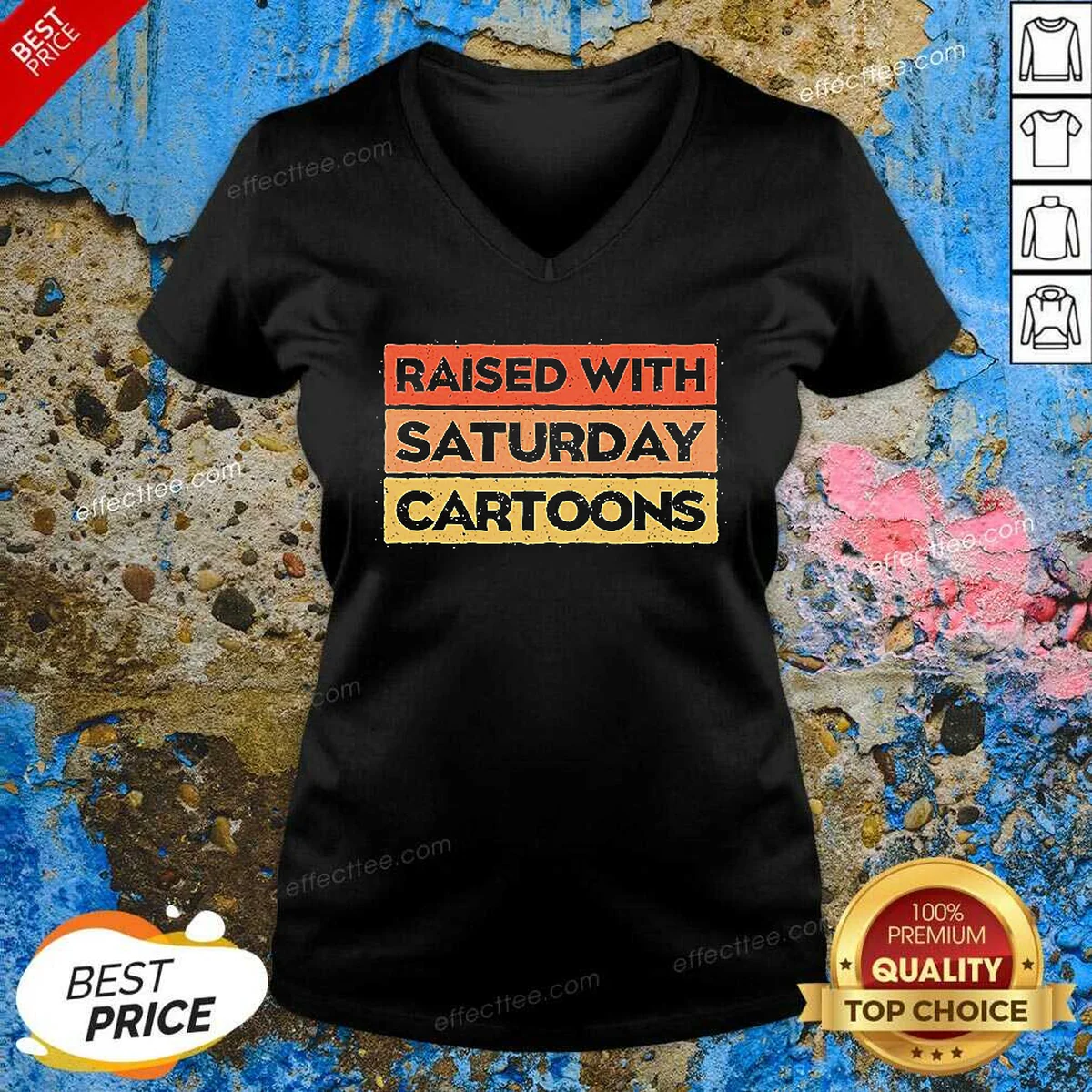 Pretty Raised With Saturday Cartoons Retro V-Neck Shirt Pretty Raised With Saturday Cartoons Retro V-Neck Shirt