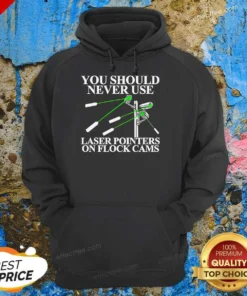 Pretty You Should Never Use Laser Pointers On Flock Cams Surveillance Hoodie