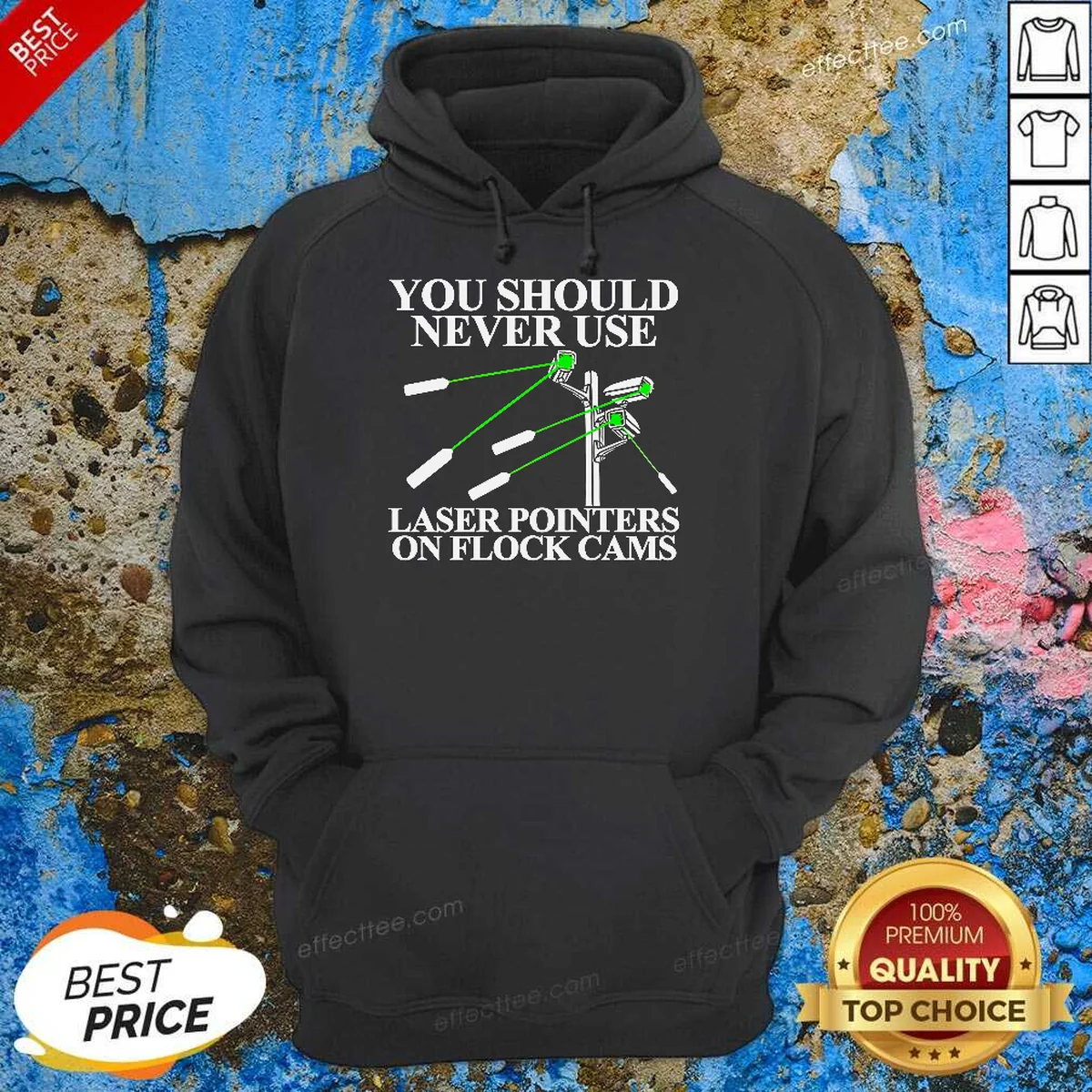 Pretty You Should Never Use Laser Pointers On Flock Cams Surveillance Hoodie