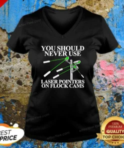 Pretty You Should Never Use Laser Pointers On Flock Cams Surveillance V-Neck Shirt