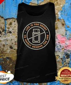Top Funny Life Is Too Short To Safely Remove The USB Circle Ban Sign Tank Top
