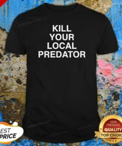 Top Original Kill Your Local Predator