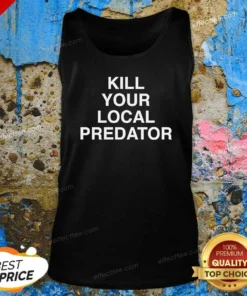 Top Original Kill Your Local Predator Tank Top