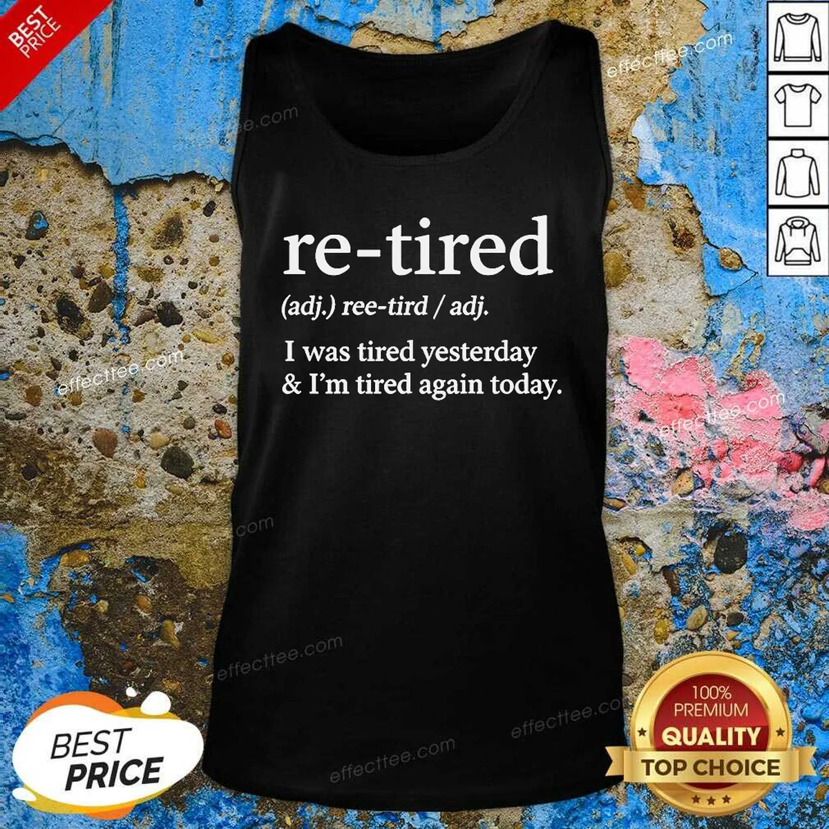 Top Original Re Tired Definition I Tank Top Top Original Re Tired Definition I Tank Top
