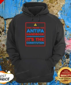 Top They Found The Antifa Handbook It'S The Constitution Quote Hoodie