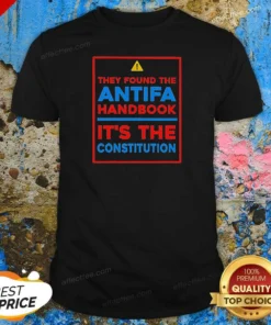 Top They Found The Antifa Handbook It'S The Constitution Quote shirt optimized on a classic crew neck short sleeve tee