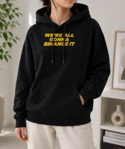 Funny We'Re All Gonna Binance It Hoodie