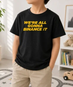 Funny We'Re All Gonna Binance It Kids T-Shirt