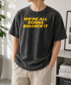 Funny We'Re All Gonna Binance It Washed T-Shirt