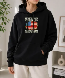 Good Hot Support The Country You Live In Or Live In The Country You Support Distressed Flag Hoodie
