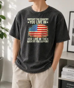 Good Hot Support The Country You Live In Or Live In The Country You Support Distressed Flag Washed T-Shirt