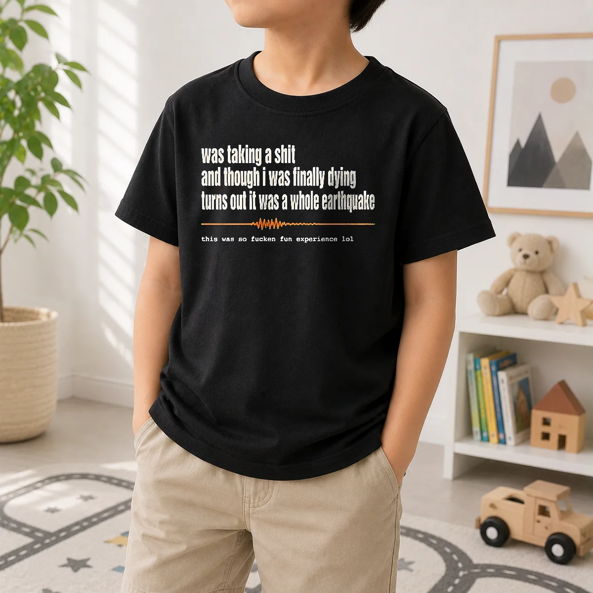 Nice Premium Was Taking A Shit And Though I Was Finally Dying Turns Out It Was A Whole Earthquake Kids T-Shirt