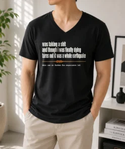 Nice Premium Was Taking A Shit And Though I Was Finally Dying Turns Out It Was A Whole Earthquake V-Neck Shirt