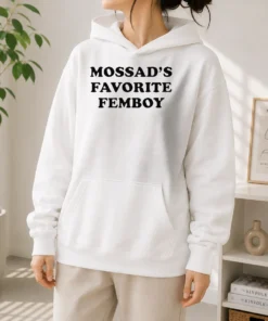 Official Hot Mossad'S Favorite Femboy Mossad Funny Meme Hoodie