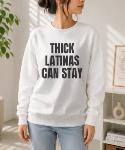 Official Hot Thick Latinas Can Stay Funny Quote Slogan Sweater