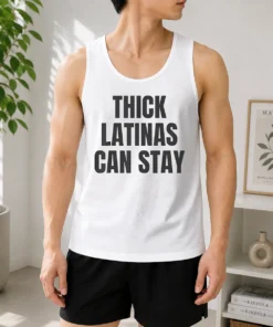 Official Hot Thick Latinas Can Stay Funny Quote Slogan Tank Top