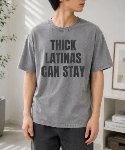 Official Hot Thick Latinas Can Stay Funny Quote Slogan Washed T-Shirt