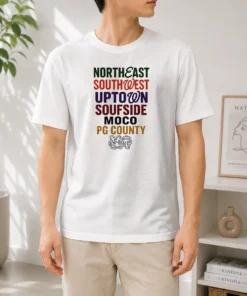 Official Original Northeast Southwest Uptown Soufside Moco PG County