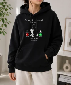 Original Sorry I Missed Your Call I Was On My Other Line Hoodie