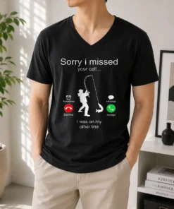 Original Sorry I Missed Your Call I Was On My Other Line V-Neck Shirt