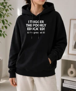 Pretty I Trigger The Poorly Educated I'M Great At It Hoodie