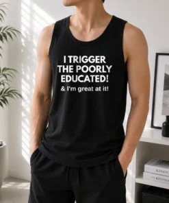 Pretty I Trigger The Poorly Educated I'M Great At It Tank Top
